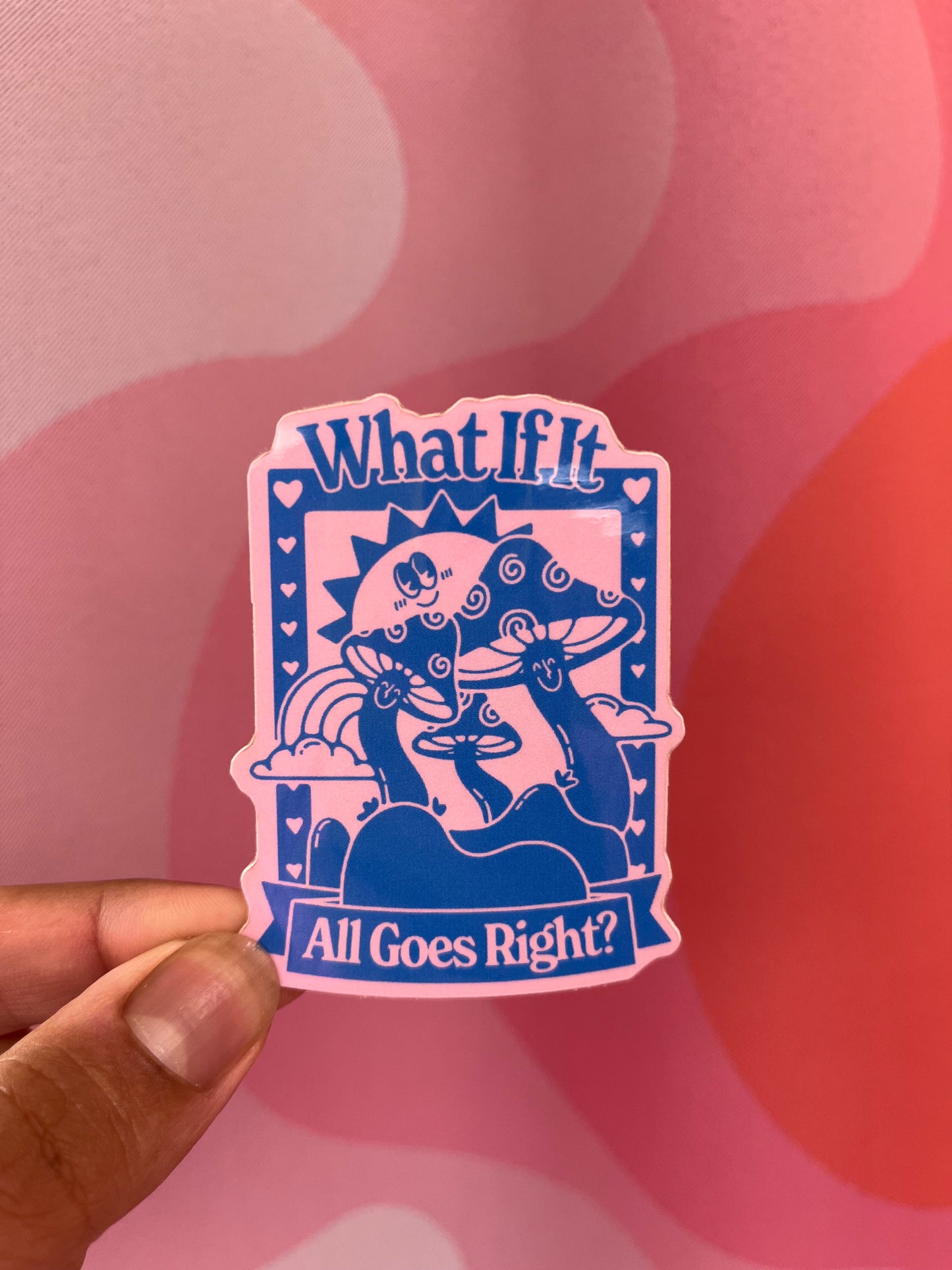 "What If It All Goes Right" Self-Love Vinyl Sticker