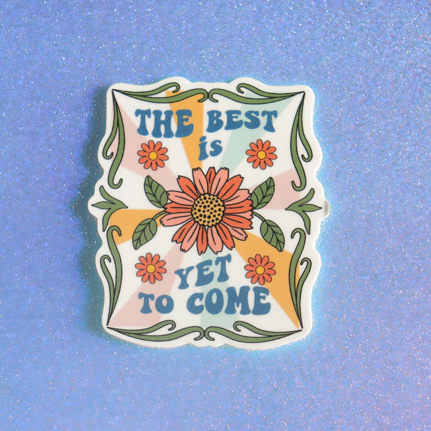 "The Best is Yet to Come" Sticker