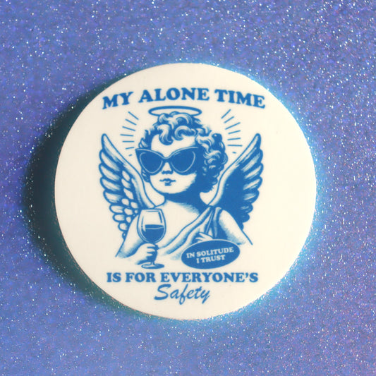 "My Alone Time is for Everyone's Safety" Sticker