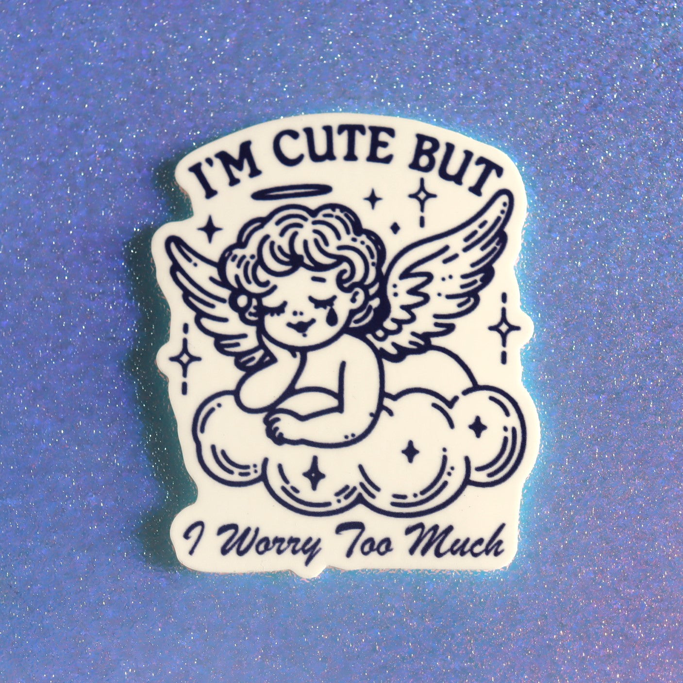 "I'm Cute But I Worry Too Much" Sticker