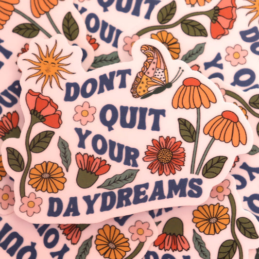 "Don't Quit Your Daydreams" Sticker