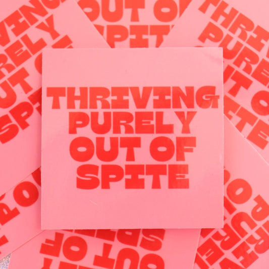 "Thriving Purely Out of Spite" Sticker