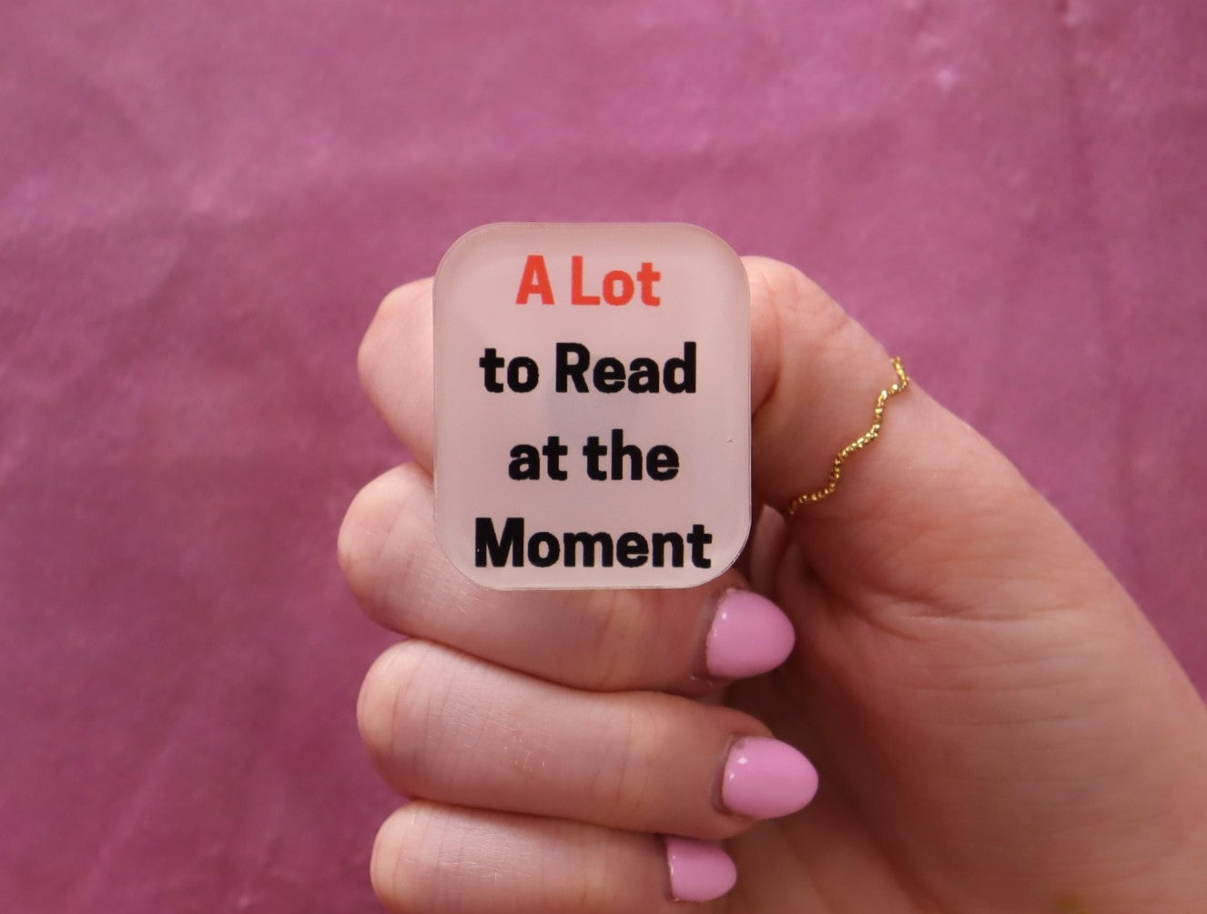 "A Lot to Read at the Moment" Pin