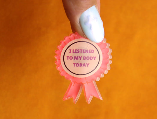 "I Listened to My Body Today" Pin
