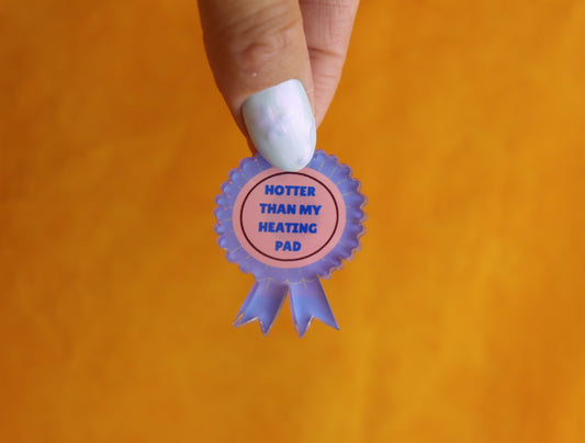 "Hotter Than My Heating Pad" Pin