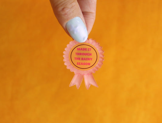 "Made It Through the Rainy Season" Pin