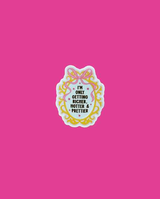 “I’m Only Getting Richer…” Sticker