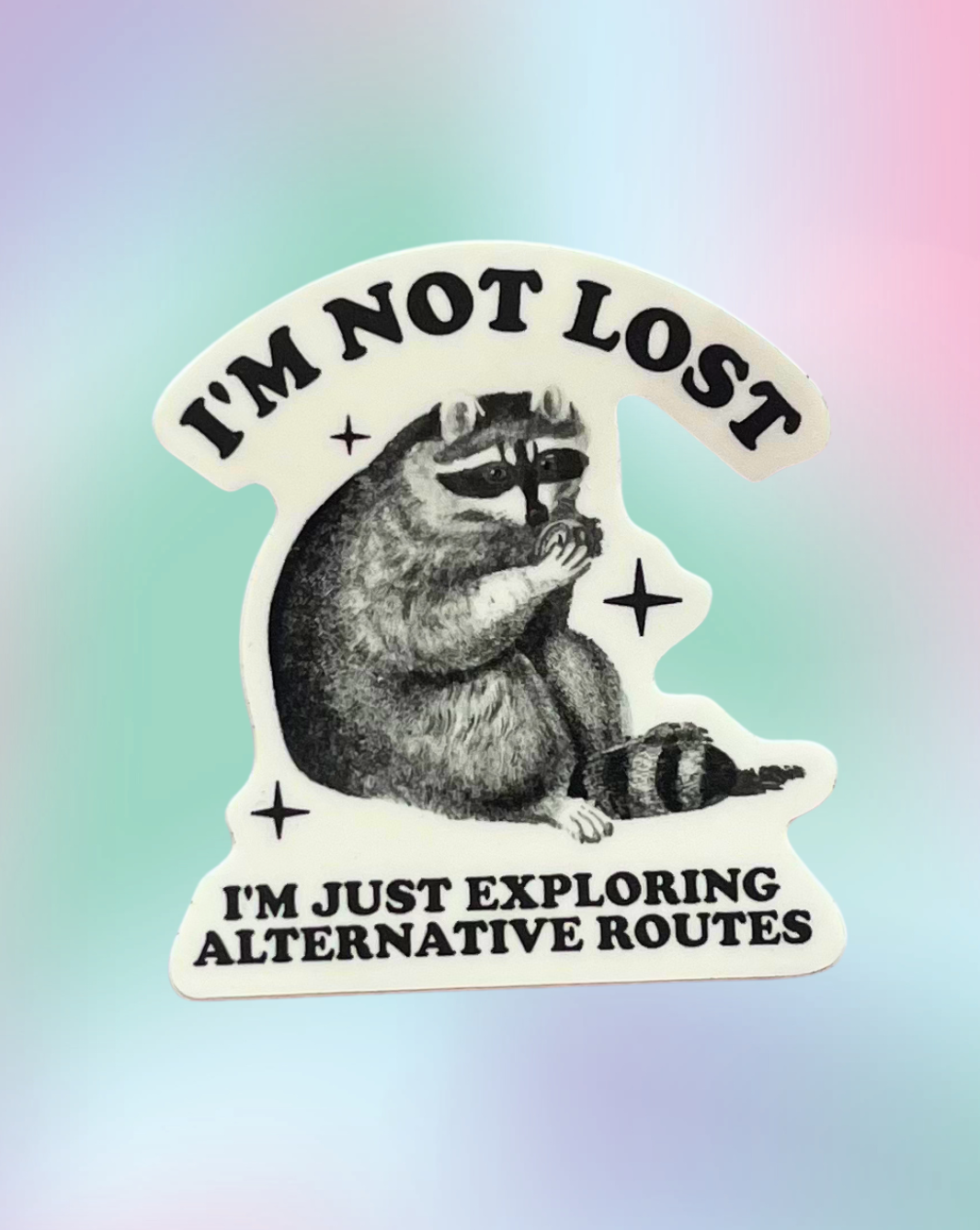 “I’m Not Lost, I’m Just Exploring Alternate Routes” Sticker