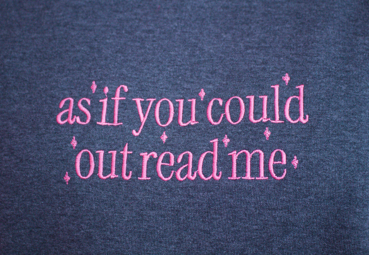 "As if You Could Out Read Me" Embroidered Shirt