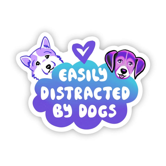 "Easily Distracted by Dogs" Sticker