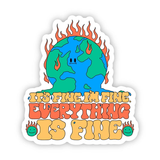 "It's Fine. I'm Fine" Earth on Fire Sticker