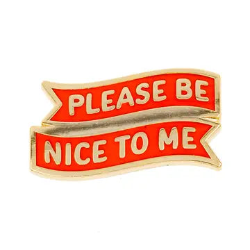"Please Be Nice to Me" Enamel Pin