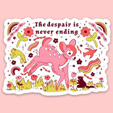 "The Despair is Never Ending" Sticker