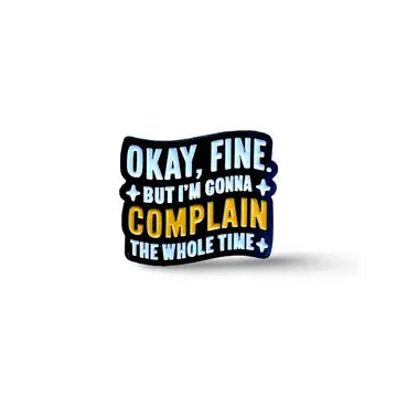 "Okay, Fine..." Enamel Pin