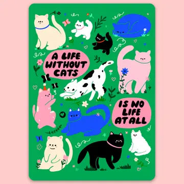 "A Life Without Cats Is No Life At All" Sticker