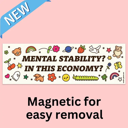 "Mental Stability? In This Economy?" Magnetic Bumper Sticker