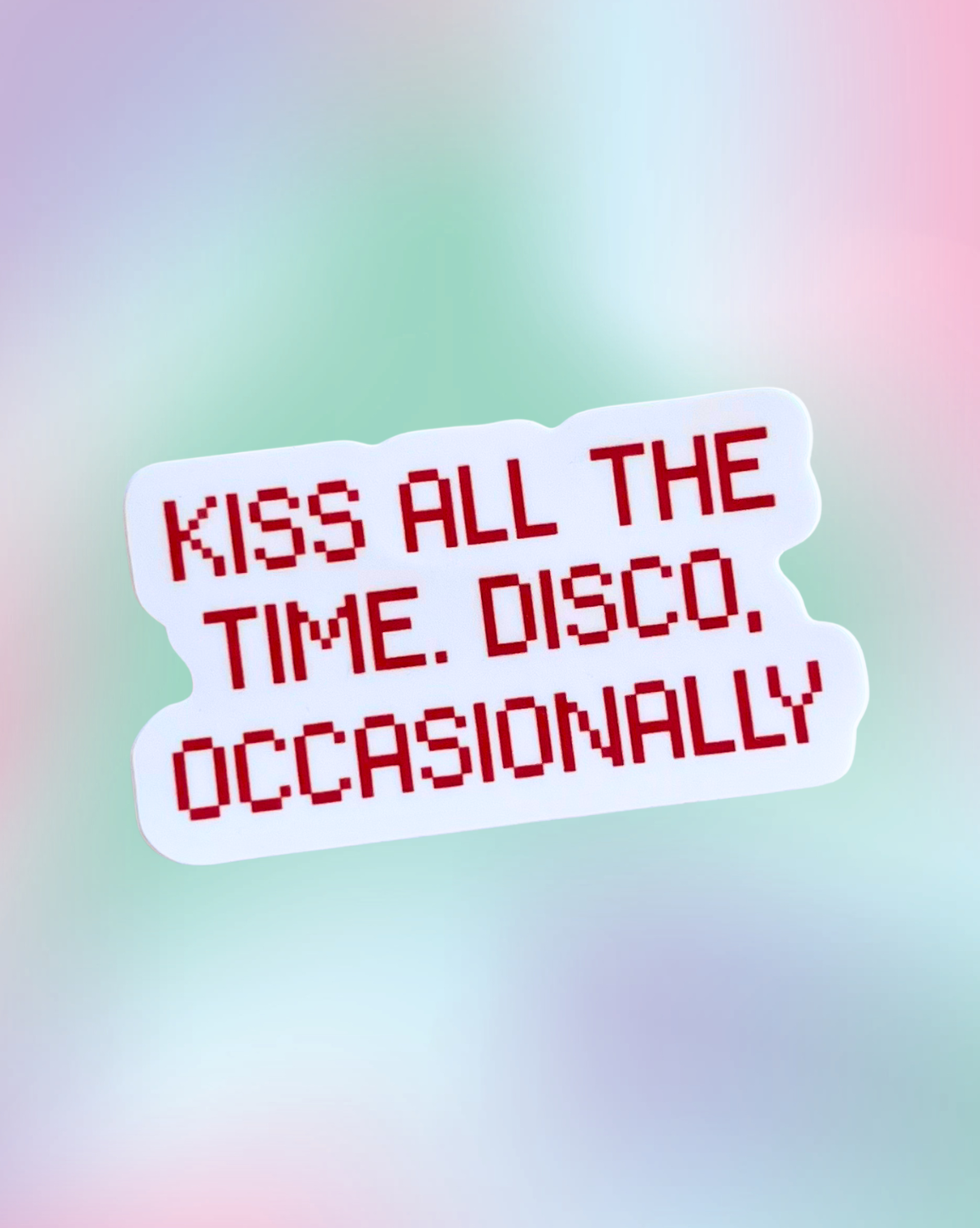 Kiss All The Time, Disco Occasionally Sticker