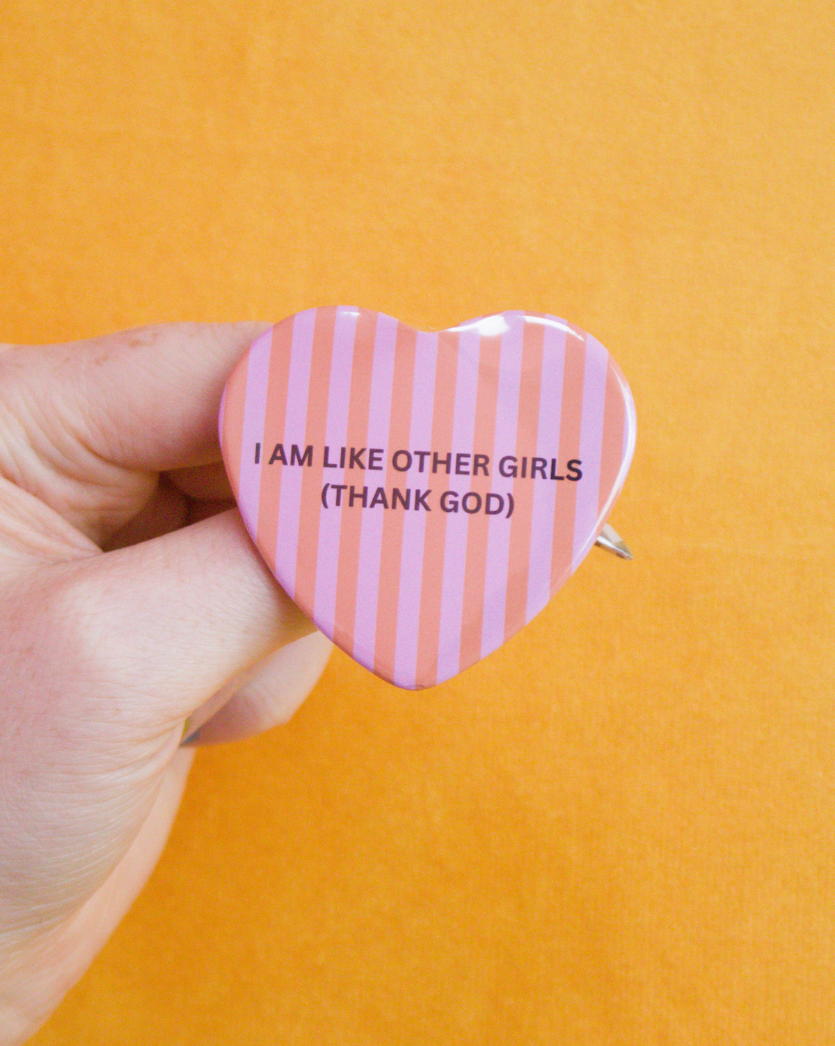 I Am Like Other Girls Pin