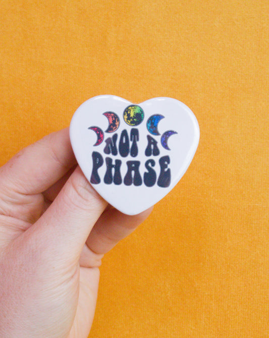 Not A Phase Pride Pin