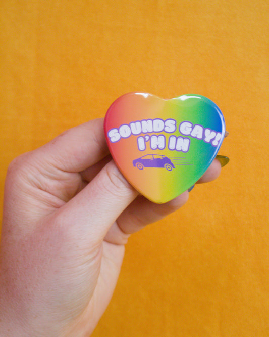 Sounds Gay I’m In Pin